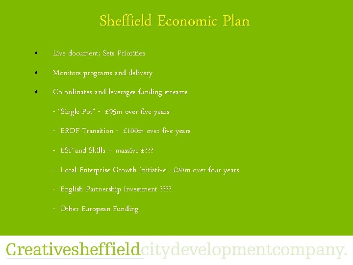 Sheffield Economic Plan • Live document; Sets Priorities • Monitors programs and delivery •
