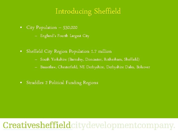 Introducing Sheffield • City Population – 530, 000 – England’s Fourth Largest City •
