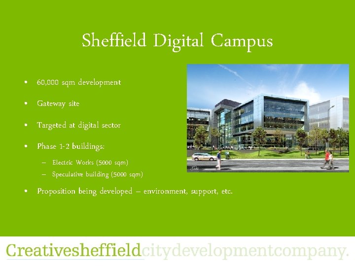Sheffield Digital Campus • 60, 000 sqm development • Gateway site • Targeted at