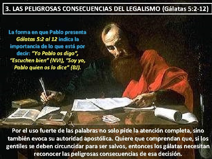 3. LAS PELIGROSAS CONSECUENCIAS DEL LEGALISMO (Gálatas 5: 2 -12) La forma en que