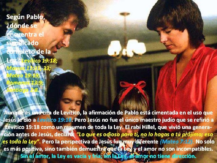 Según Pablo, ¿dónde se encuentra el significado completo de la Ley? Levítico 19: 18;