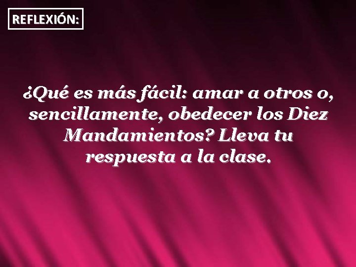 REFLEXIÓN: ¿Qué es más fácil: amar a otros o, sencillamente, obedecer los Diez Mandamientos?