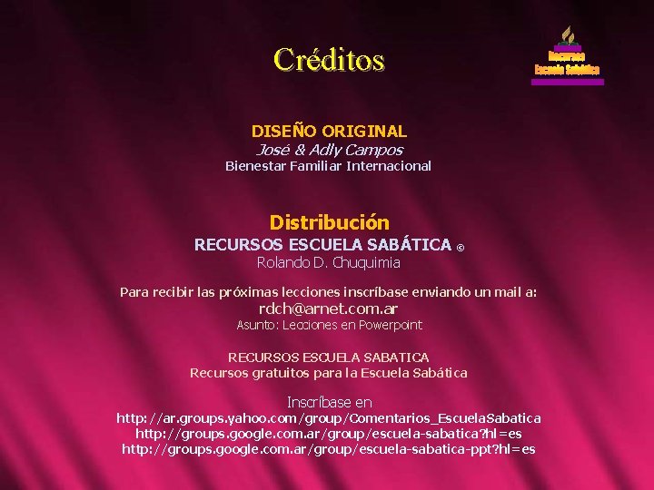 Créditos DISEÑO ORIGINAL José & Adly Campos Bienestar Familiar Internacional Distribución RECURSOS ESCUELA SABÁTICA