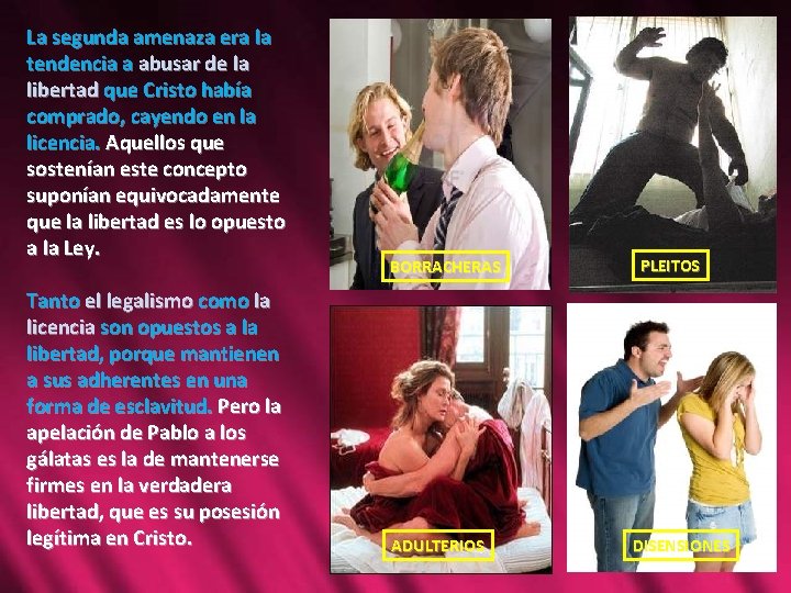 La segunda amenaza era la tendencia a abusar de la libertad que Cristo había