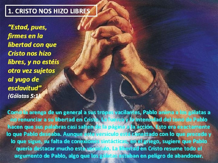 1. CRISTO NOS HIZO LIBRES “Estad, pues, firmes en la libertad con que Cristo