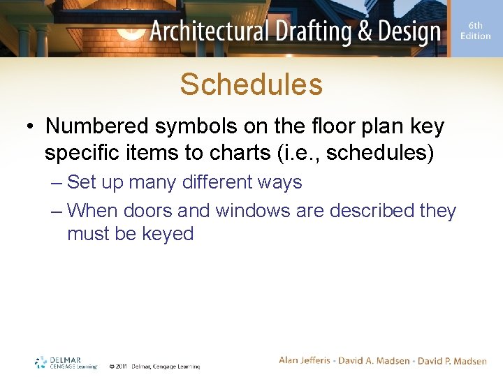 Schedules • Numbered symbols on the floor plan key specific items to charts (i.