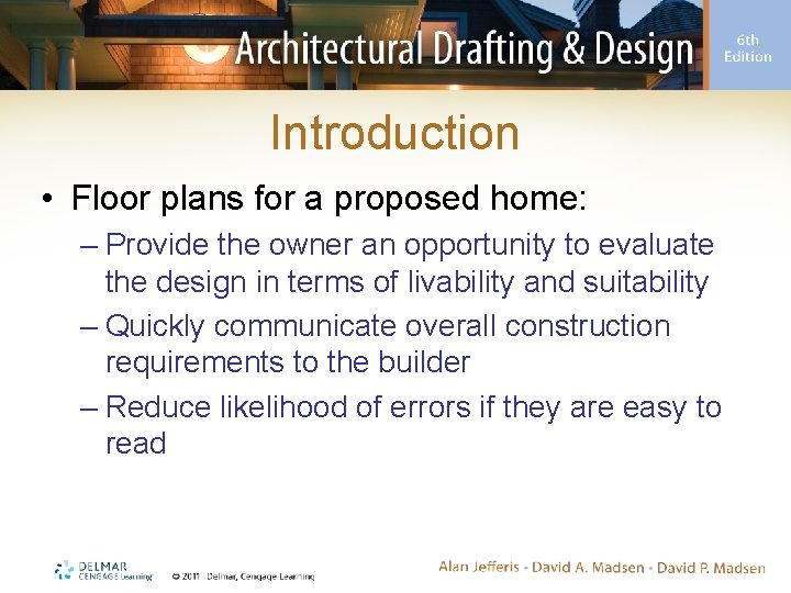 Introduction • Floor plans for a proposed home: – Provide the owner an opportunity