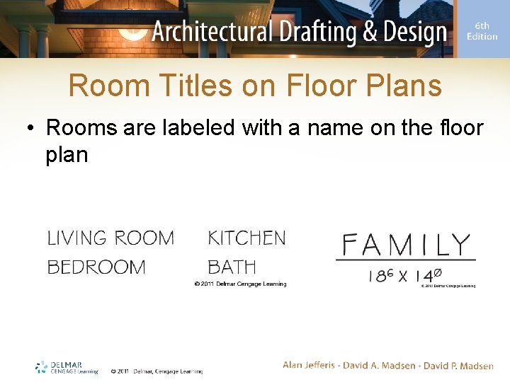 Room Titles on Floor Plans • Rooms are labeled with a name on the