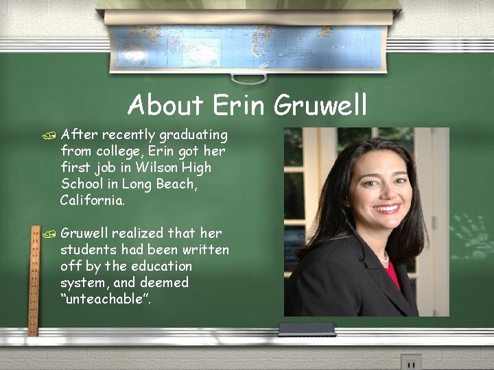 About Erin Gruwell / After recently graduating from college, Erin got her first job