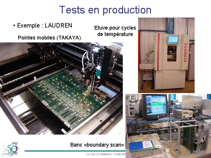 Tests en production • Exemple : LAUDREN Pointes mobiles (TAKAYA) Etuve pour cycles de