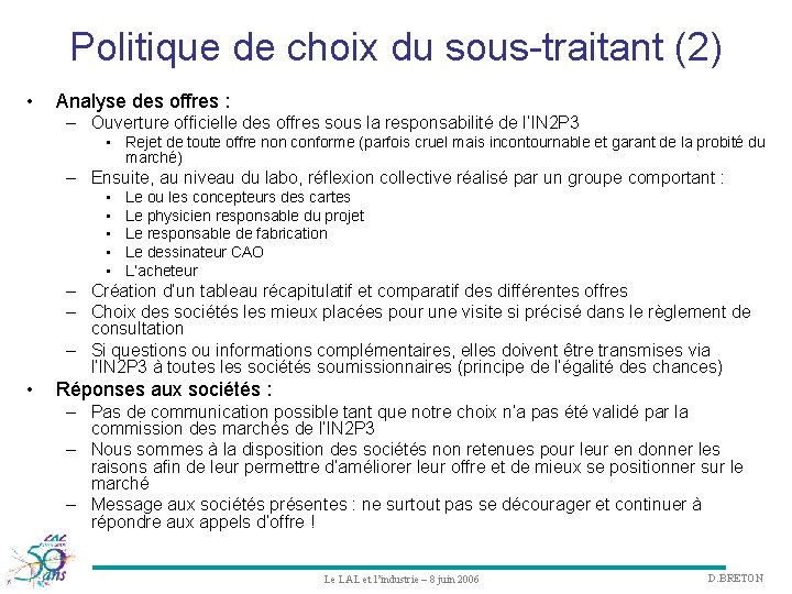 Politique de choix du sous-traitant (2) • Analyse des offres : – Ouverture officielle