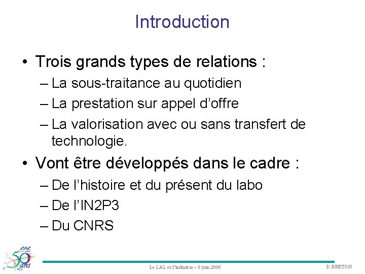 Introduction • Trois grands types de relations : – La sous-traitance au quotidien –