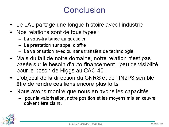 Conclusion • Le LAL partage une longue histoire avec l’industrie • Nos relations sont