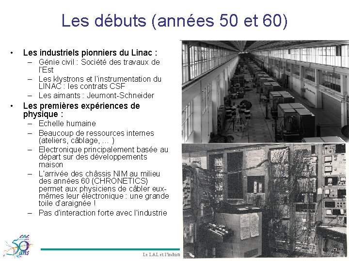 Les débuts (années 50 et 60) • Les industriels pionniers du Linac : –