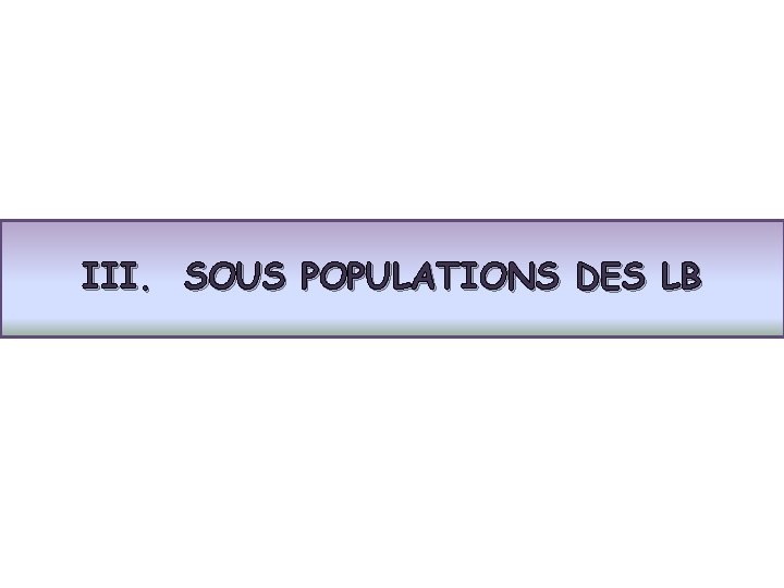 III. SOUS POPULATIONS DES LB 