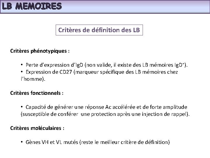 LB MEMOIRES Critères de définition des LB Critères phénotypiques : • Perte d’expression d’Ig.