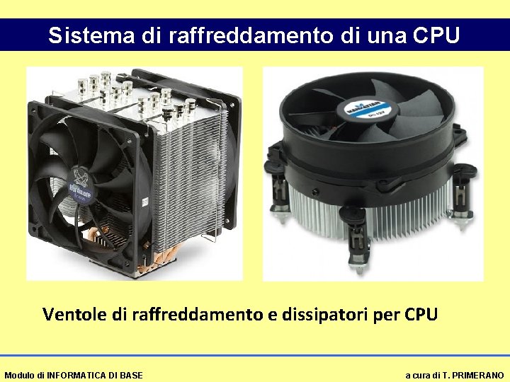 Sistema di raffreddamento di una CPU Ventole di raffreddamento e dissipatori per CPU Modulo