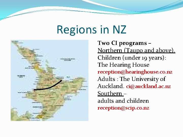 Regions in NZ Two CI programs – Northern (Taupo and above). Children (under 19