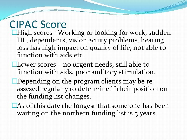 CIPAC Score �High scores –Working or looking for work, sudden HL, dependents, vision acuity
