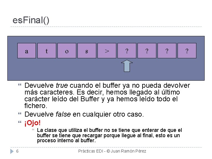 es. Final() a t s > ? ? Devuelve true cuando el buffer ya