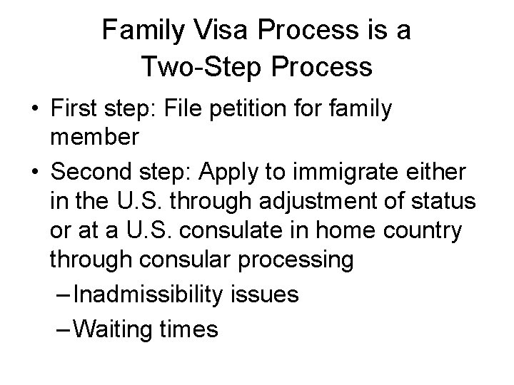 Family Visa Process is a Two-Step Process • First step: File petition for family
