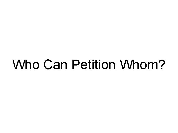 Who Can Petition Whom? 