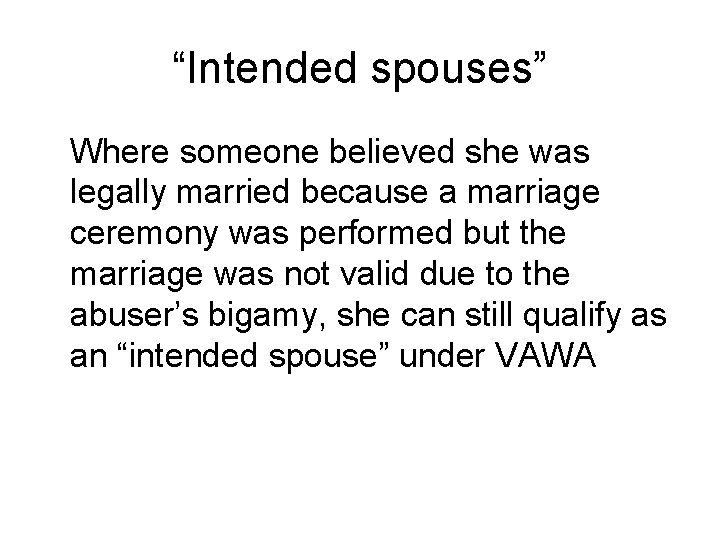 “Intended spouses” Where someone believed she was legally married because a marriage ceremony was