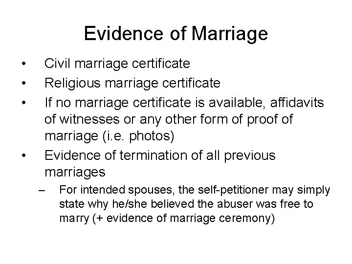 Evidence of Marriage • • Civil marriage certificate Religious marriage certificate If no marriage