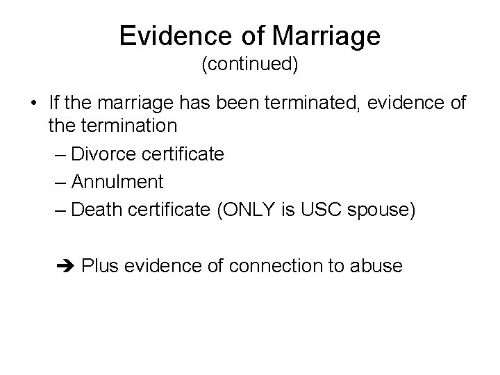 Evidence of Marriage (continued) • If the marriage has been terminated, evidence of the