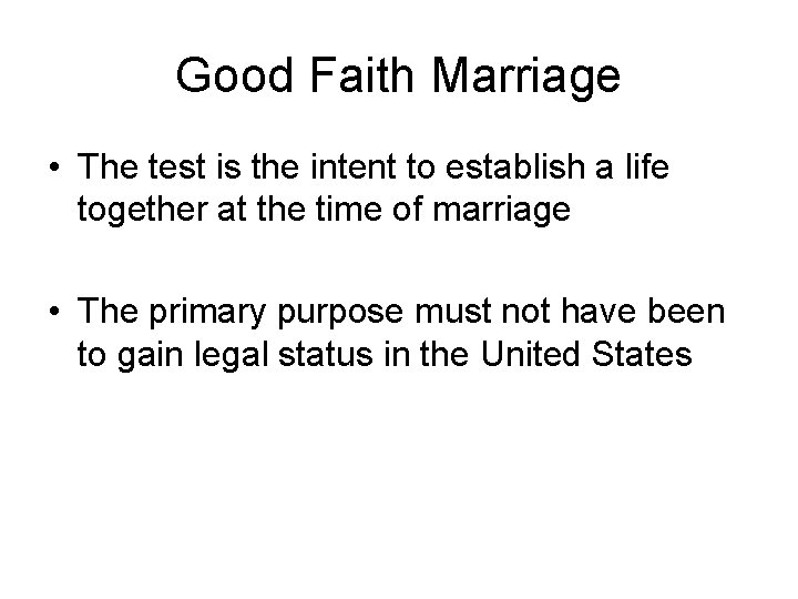Good Faith Marriage • The test is the intent to establish a life together