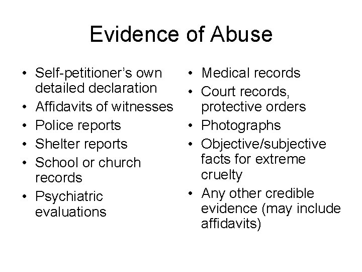 Evidence of Abuse • Self-petitioner’s own detailed declaration • Affidavits of witnesses • Police
