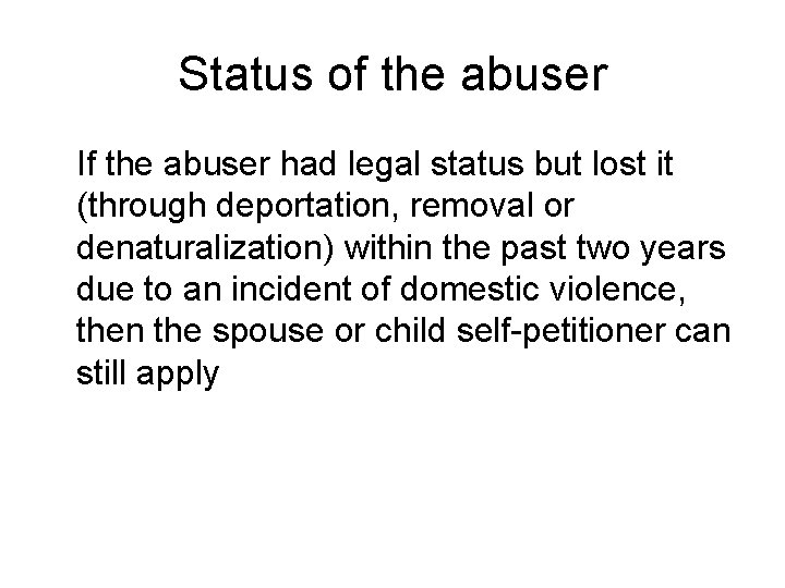Status of the abuser If the abuser had legal status but lost it (through