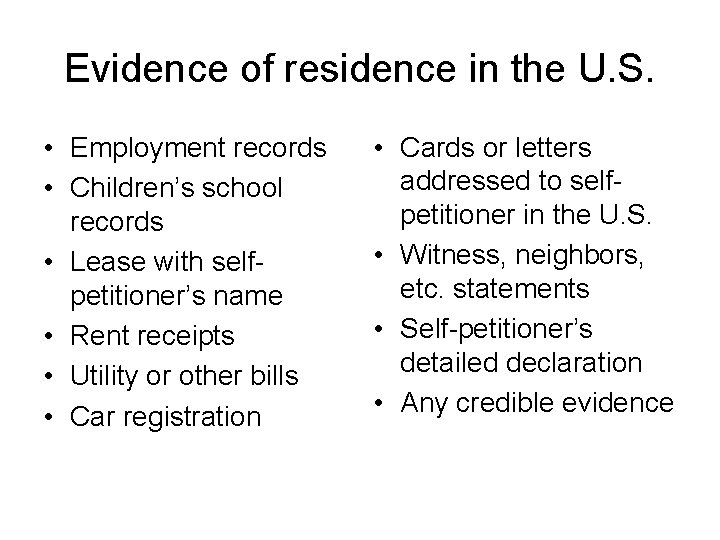 Evidence of residence in the U. S. • Employment records • Children’s school records