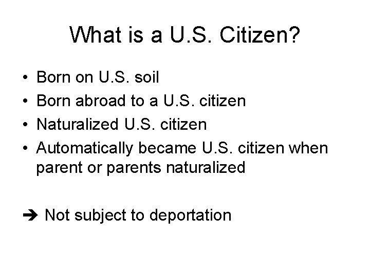 What is a U. S. Citizen? • • Born on U. S. soil Born