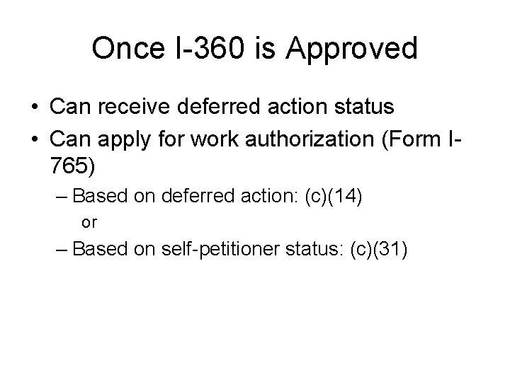 Once I-360 is Approved • Can receive deferred action status • Can apply for