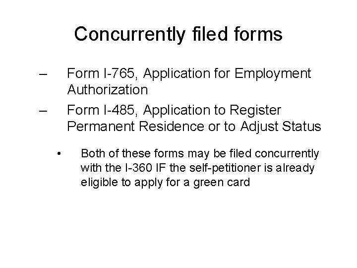 Concurrently filed forms – Form I-765, Application for Employment Authorization Form I-485, Application to
