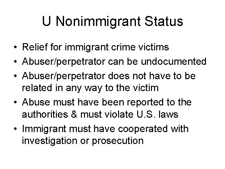 U Nonimmigrant Status • Relief for immigrant crime victims • Abuser/perpetrator can be undocumented
