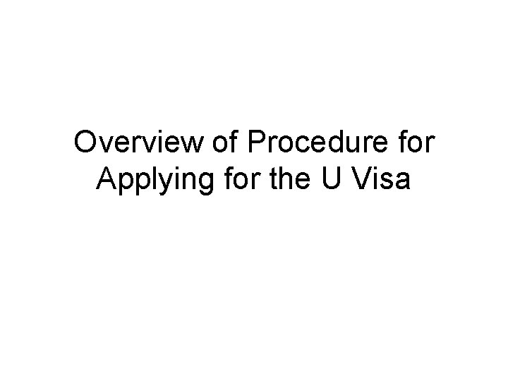 Overview of Procedure for Applying for the U Visa 
