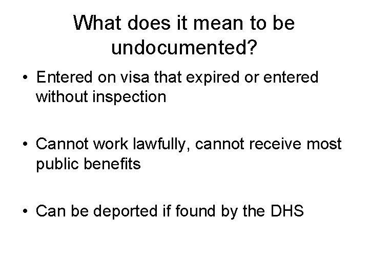 What does it mean to be undocumented? • Entered on visa that expired or