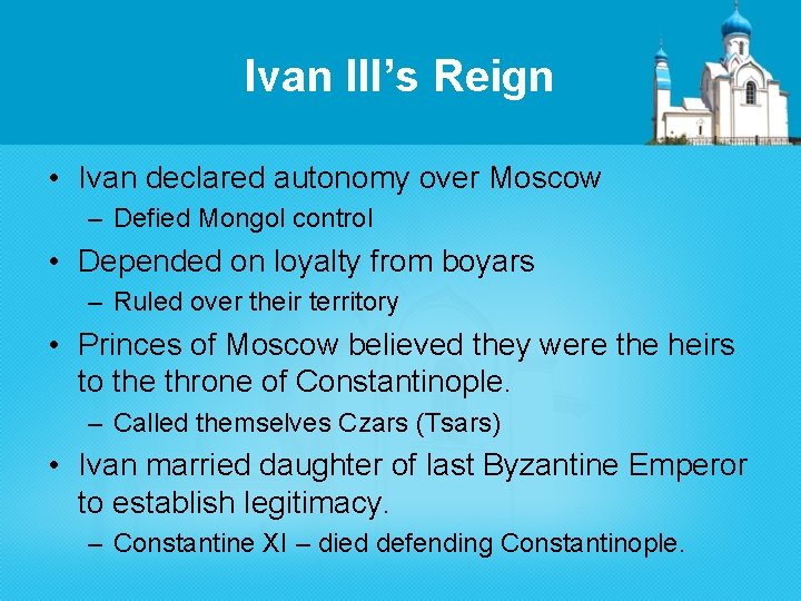 Ivan III’s Reign • Ivan declared autonomy over Moscow – Defied Mongol control •