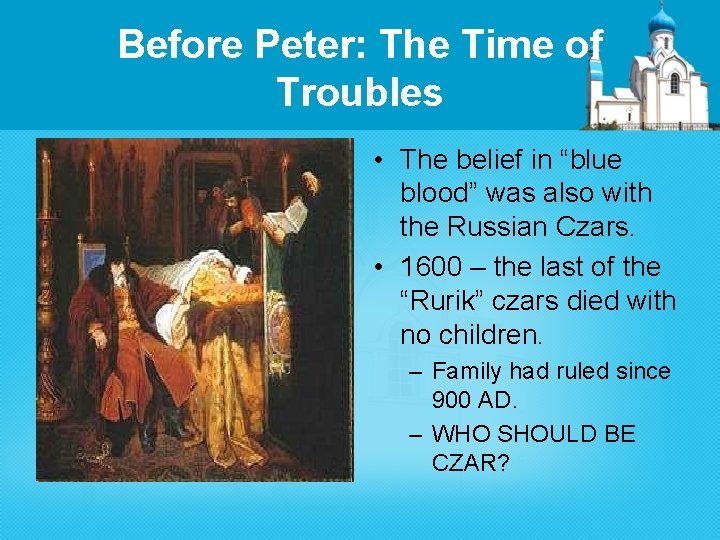 Before Peter: The Time of Troubles • The belief in “blue blood” was also