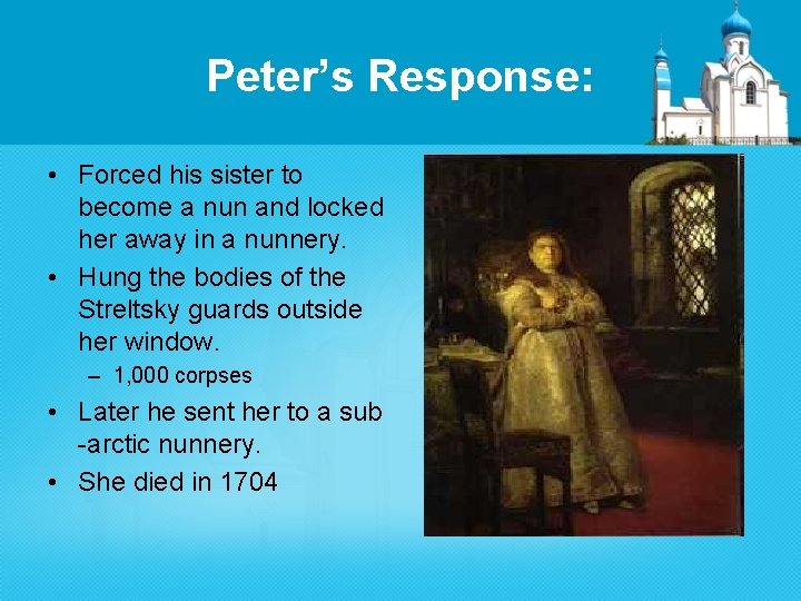 Peter’s Response: • Forced his sister to become a nun and locked her away