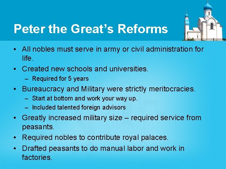 Peter the Great’s Reforms • All nobles must serve in army or civil administration