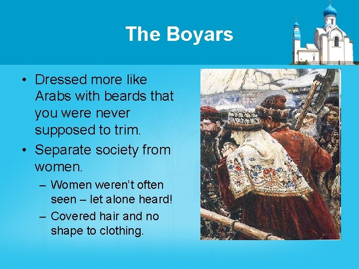 The Boyars • Dressed more like Arabs with beards that you were never supposed