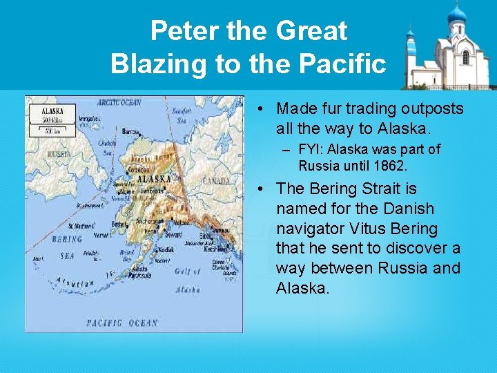 Peter the Great Blazing to the Pacific • Made fur trading outposts all the