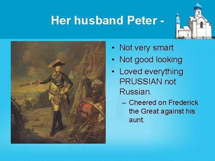 Her husband Peter • Not very smart • Not good looking • Loved everything