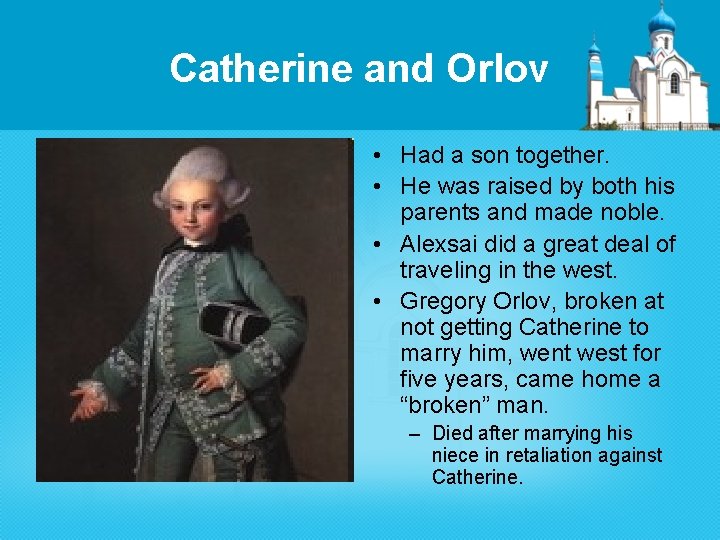 Catherine and Orlov • Had a son together. • He was raised by both