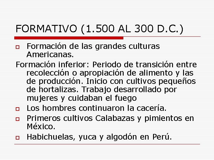 FORMATIVO (1. 500 AL 300 D. C. ) Formación de las grandes culturas Americanas.