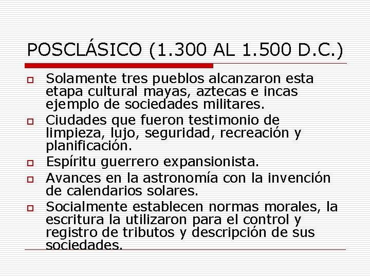 POSCLÁSICO (1. 300 AL 1. 500 D. C. ) o o o Solamente tres