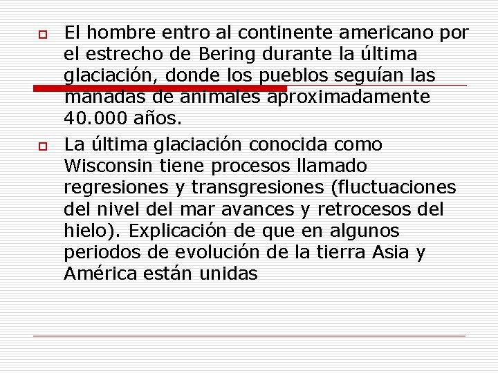 o o El hombre entro al continente americano por el estrecho de Bering durante